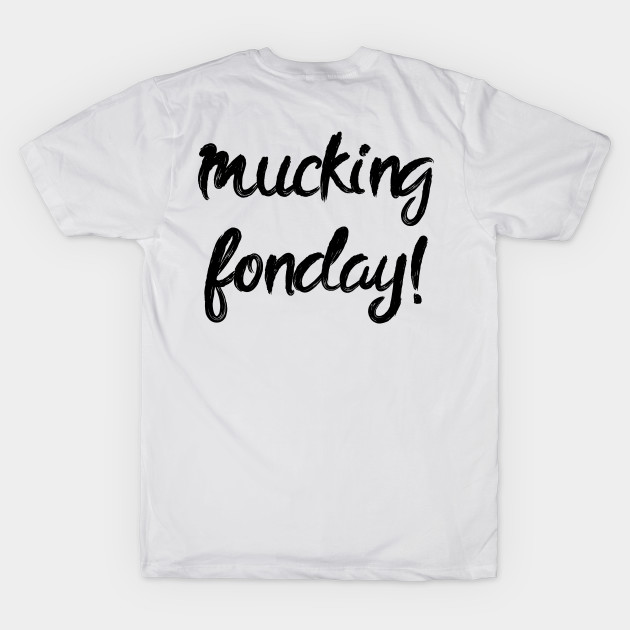 Mucking Funday – Fucking Monday by alltheprints